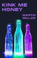 Kink Me Honey di Martin Millar edito da Createspace Independent Publishing Platform