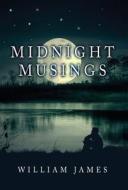 Midnight Musings di Dr William James edito da William James & Company