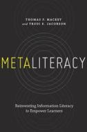 Metaliteracy: Reinventing Information Literacy to Empower Learners di Thomas P. Mackey, Trudi E. Jacobson edito da NEAL SCHUMAN PUBL