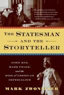 The Statesman and the Storyteller: John Hay, Mark Twain, and the Rise of American Imperialism di Mark Zwonitzer edito da ALGONQUIN BOOKS OF CHAPEL