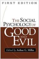 The Social Psychology Of Good And Evil edito da Guilford Publications