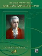 Great Piano Works Mozart di WOLFGANG AMA MOZART edito da Alfred Publishing Co.(uk)ltd