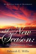 A New Season: From Deliverance to Praise di Deborah E. Willis edito da XULON PR