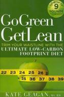 Go Green Get Lean di Kate Geagan edito da Rodale Press