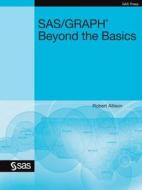 Sas/Graph: Beyond the Basics di Robert Allison edito da SAS INST
