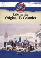 Life in the Original 13 Colonies di Audrey Ades edito da TRIPLE 3C INC