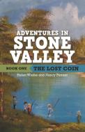 Adventures In Stone Valley di Wiebe Helen Wiebe, Penner Nancy Penner edito da Westbow Press