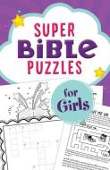 Super Bible Puzzles for Girls di Compiled By Barbour Staff edito da SHILOH KIDZ