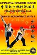 Shaolin Intermediate Level 1 di Hohle Bernd Hohle, Boboc Constantin Boboc edito da Independently Published