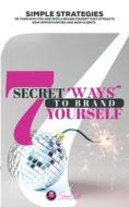 7 Secret ways to Brand and Market Yourself 7 Secret ways to Brand and Market Yourself