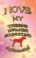 I Love My Treeing Walker Coonhound - Dog Owner Notebook: Doggy Style Designed Pages for Dog Owner to Note Training Log a di Crazy Dog Lover edito da LIGHTNING SOURCE INC