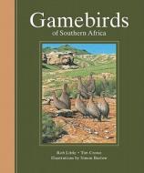 Gamebirds Of Southern Africa di Rob Little, Tim Crowe edito da Struik Publishers (pty) Ltd
