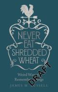 Never Eat Shredded Wheat di James M. Russell edito da Michael O'Mara Books Ltd