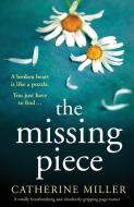 The Missing Piece: A totally heartbreaking and absolutely gripping page-turner di Catherine Miller edito da BOOKOUTURE