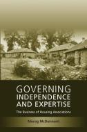Governing Independence and Expertise: The Business of Housing Associations di Morag McDermont edito da HART PUB