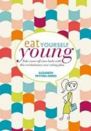 Eat Yourself Young di Elizabeth Peyton-Jones edito da Quadrille Publishing Ltd