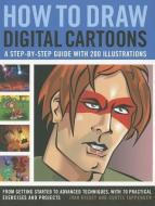 How to Draw Digital Cartoons: a Step-by-step Guide di Ivan Hissey, Curtis Tappenden edito da Anness Publishing