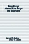 Valuation of Interest Rate Swaps and Swaptions di Gerald W. Buetow, Frank J. Fabozzi, Buetow edito da John Wiley & Sons