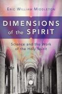 Dimensions of the Spirit di Eric William Middleton edito da Piquant Editions