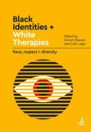 Black Identities + White Therapies: Race, Respect + Diversity edito da PCCS BOOKS