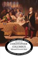 The Life of Christopher Columbus di Edward Everett Hale edito da Living Book Press