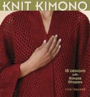 Knit Kimono di Vicki Square edito da Interweave Press Inc
