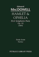 Hamlet & Ophelia, Op. 22 - Study score di Edward Macdowell edito da Petrucci Library Press