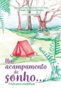 Um Acampamento de Sonho...: Conto Para Sensibilizar di Alunos Dos 2. O. E. 3. O. Ciclos Da Ram edito da Createspace Independent Publishing Platform