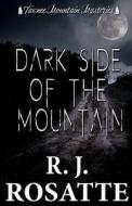 Dark Side of the Mountain di R. J. Rosatte, Tawnee Mountain Mysteries edito da Createspace Independent Publishing Platform