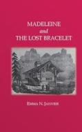 Madeleine and the Lost Bracelet di Emma N. Janvier edito da Createspace Independent Publishing Platform