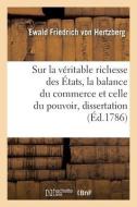 Sur La Veritable Richesse Des Etats, La Balance Du Commerce Et Celle Du Pouvoir, Dissertation di HERTZBERG-E F edito da Hachette Livre - BNF