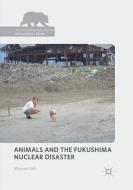 Animals and the Fukushima Nuclear Disaster di Mayumi Itoh edito da Springer International Publishing