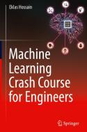 Machine Learning Crash Course For Engineers di Eklas Hossain edito da Springer International Publishing AG