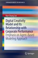 Digital Creativity Model and Its Relationship with Corporate Performance di Kun Chang Lee edito da Springer International Publishing
