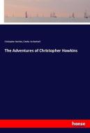 The Adventures of Christopher Hawkins di Christopher Hawkins, Charles Ira Bushnell edito da hansebooks