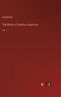 The Works of Aurelius Augustine di Anonymous edito da Outlook Verlag