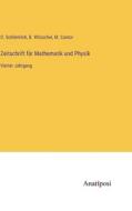 Zeitschrift für Mathematik und Physik di O. Schlömilch, B. Witzschel, M. Cantor edito da Anatiposi Verlag