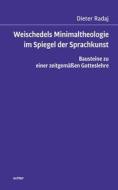 Weischedels Minimaltheologie im Spiegel der Sprachkunst di Dieter Radaj edito da Echter Verlag GmbH