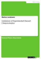 Limitations of Experimental Channel Characterisation di Markus Landmann edito da GRIN Publishing