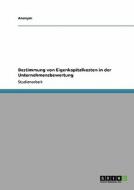 Bestimmung Von Eigenkapitalkosten In Der Unternehmensbewertung di Anonym edito da Grin Verlag