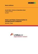 Vision and Vision Communciation in Entrepreneurial Companies di Markus Hoffmann edito da GRIN Publishing