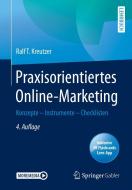 Praxisorientiertes Online-Marketing di Ralf T. Kreutzer edito da Springer-Verlag GmbH