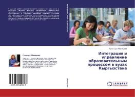 Integraciya i upravlenie obrazovatel'nym processom v vuzah Kyrgyzstana di Gul'nara Abakirova edito da LAP Lambert Academic Publishing