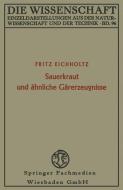 Sauerkraut und ähnliche Gärerzeugnisse di Fritz Eichholtz edito da Vieweg+Teubner Verlag