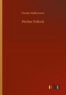Pitcher Pollock di Christy Mathewson edito da Outlook Verlag