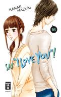 Say "I love you"! 16 di Kanae Hazuki edito da Egmont Manga
