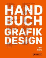 Handbuch Grafikdesign di Theo Inglis edito da Prestel Verlag
