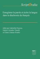 Enregistrer la parole et écrire la langue dans la diachronie du français edito da Narr Dr. Gunter