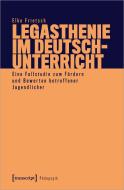 Legasthenie im Deutschunterricht di Elke Frietsch edito da Transcript Verlag