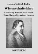 Wissenschaftslehre di Johann Gottlieb Fichte edito da Hofenberg